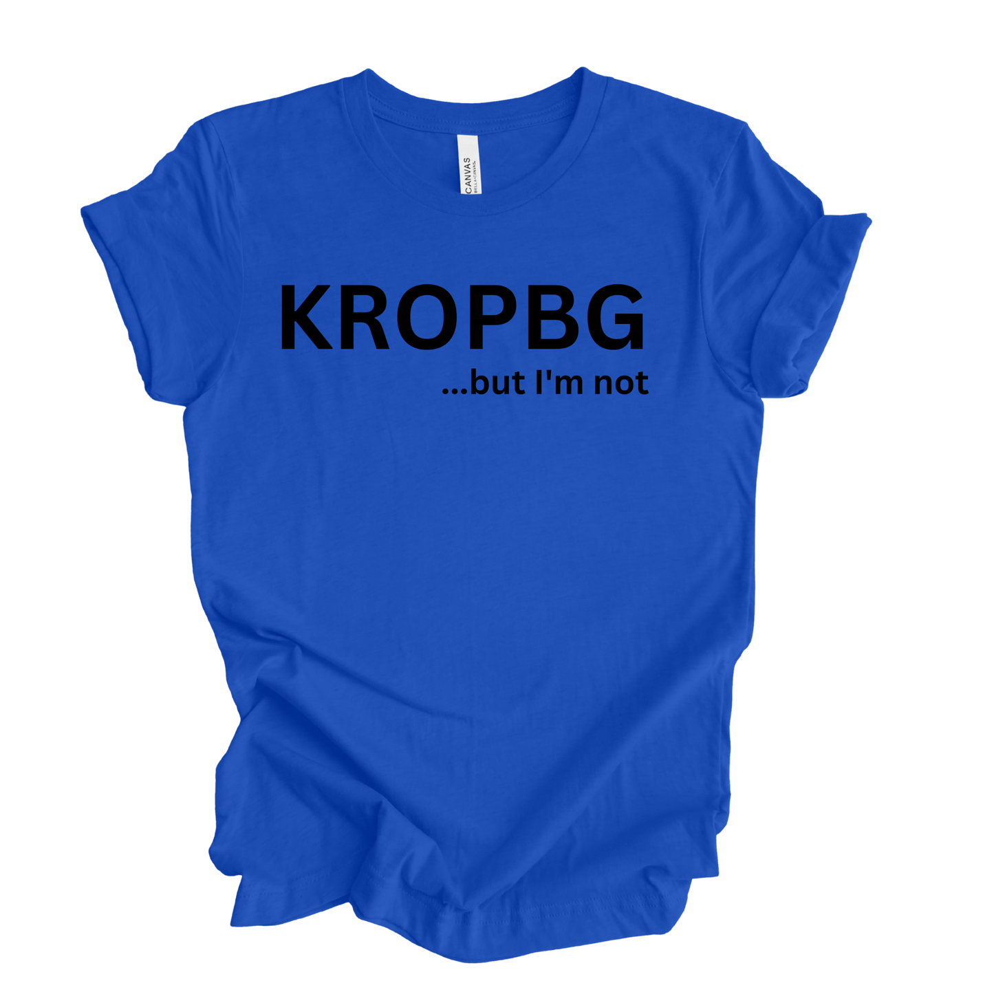 KROPBG...but I'm not