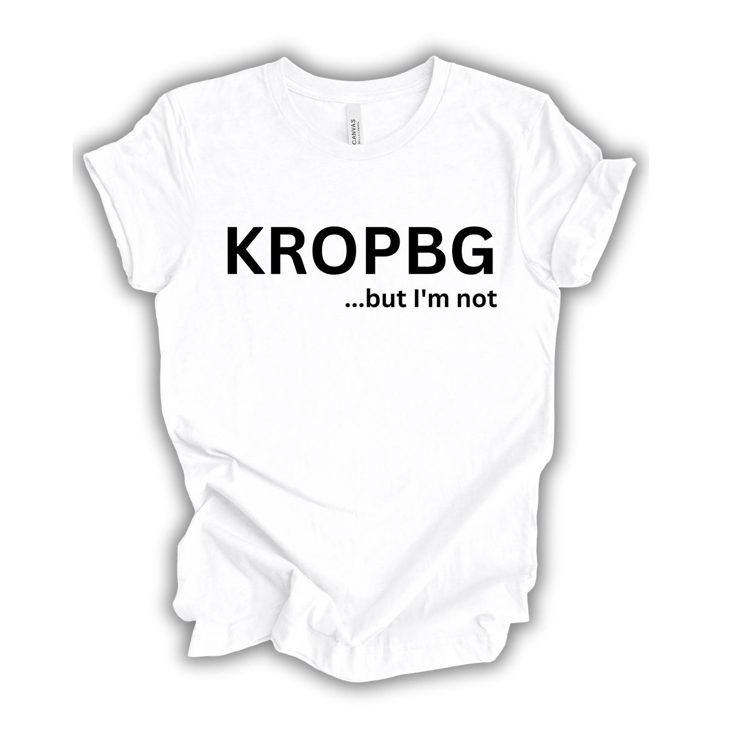 KROPBG...but I'm not