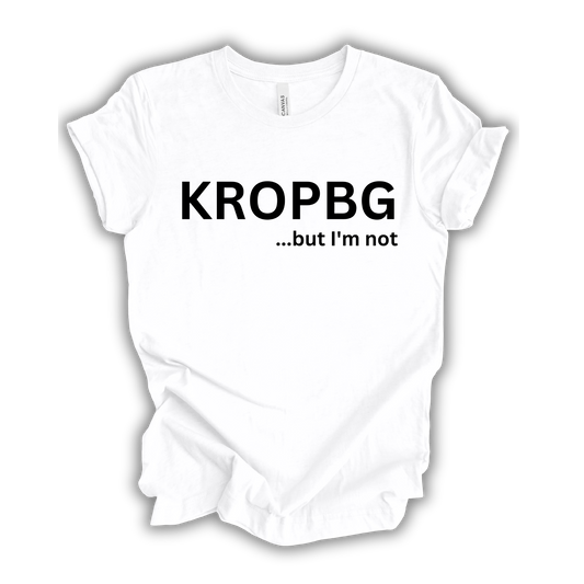 KROPBG...but I'm not